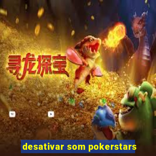 desativar som pokerstars